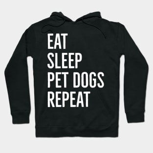 Eat Sleep Pet Dogs Repeat Hoodie